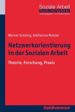 Netzwerkorientierung in der Sozialen Arbeit - Schönig, Werner;Motzke, Katharina