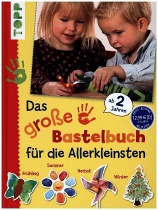 Das große Bastelbuch für die Allerkleinsten Das große Bastelbuch für die Allerkleinsten