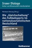 Die &quote;Gleichschaltung&quote; des Fußballsports im nationalsozialistischen Deutschland