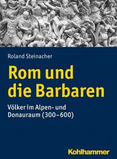 Rom und die Barbaren - Steinacher, Roland