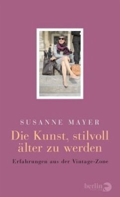 Die Kunst, stilvoll älter zu werden - Mayer, Susanne