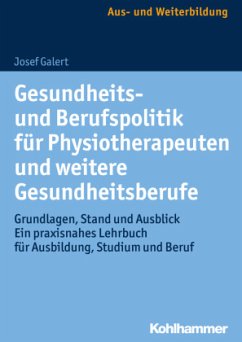 Gesundheits- und Berufspolitik für Physiotherapeuten und weitere Gesundheitsberufe - Galert, Josef