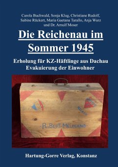 Die Reichenau im Sommer 1945 - Buchwald, Carola; Klug, Sonja; Rudolf, Christiane; Rückert, Sabine; Tarallo, Maria Gaetana; Wurz, Anja; Moser, Arnulf