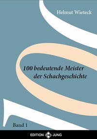 100 Bedeutende Meister der Schachgeschichte Band 1 - Wieteck, Helmut