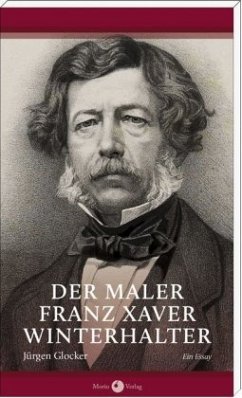 Der Maler Franz Xaver Winterhalter - Glocker, Jürgen