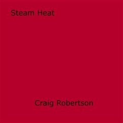 Steam Heat (eBook, ePUB) - Robertson, Craig