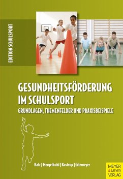 Gesundheitsförderung im Schulsport (eBook, PDF) - Balz, Eckart; Mergelkuhl, Tim; Kastrup, Valerie; Erlemeyer, Reinhard