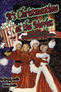 It's Christmastime at the Movies An A-Z Guide of Our Favorite Holiday Films - Svehla, Aurelia S; Svehla, Gary J.