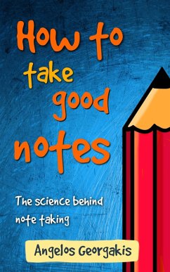 How to Take Good Notes (eBook, ePUB) - Georgakis, Angelos