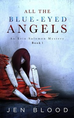 All the Blue-Eyed Angels (Erin Solomon Mysteries , #1) (eBook, ePUB) - Blood, Jen