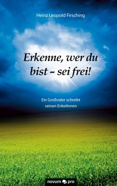 Erkenne, wer du bist - sei frei! (eBook, ePUB) - Firsching, Heinz Leopold