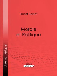 Morale et Politique (eBook, ePUB) - Ligaran; Bersot, Ernest