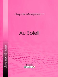 Au Soleil (eBook, ePUB) - de Maupassant, Guy; Ligaran