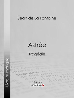 Astrée (eBook, ePUB) - De La Fontaine, Jean; Ligaran