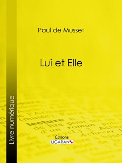 Lui et Elle (eBook, ePUB) - Ligaran; de Musset, Paul