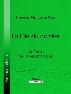 La Fille du cordier (eBook, ePUB) - Alphonse Karr, Thérèse; Ligaran