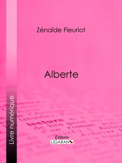 Alberte (eBook, ePUB) - Ligaran; Fleuriot, Zénaïde