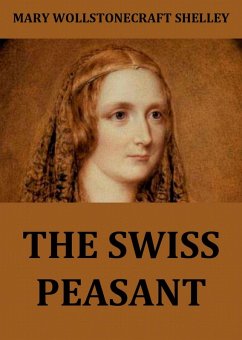 The Swiss Peasant (eBook, ePUB) - Wollstonecraft Shelley, Mary