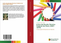 A Era da Escola Técnica Federal do Pará (1967-1979) - Leite Lobato, Ana Maria