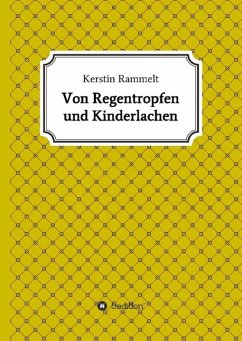 Von Regentropfen und Kinderlachen Von Regentropfen und Kinderlachen