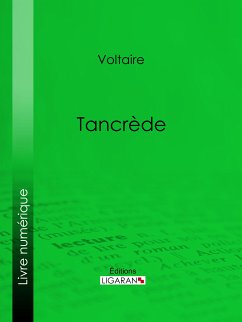 Tancrède (eBook, ePUB) - Voltaire; Ligaran