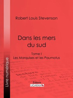 Dans les mers du sud (eBook, ePUB) - Ligaran; Louis Stevenson, Robert
