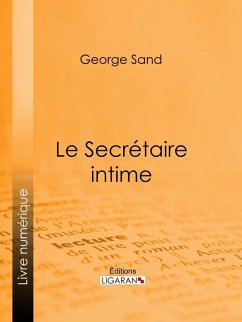 Le Secrétaire intime (eBook, ePUB) - Sand, George; Ligaran