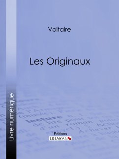 Les Originaux (eBook, ePUB) - Ligaran; Voltaire