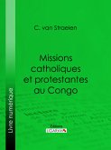 Missions catholiques et protestantes au Congo (eBook, ePUB)