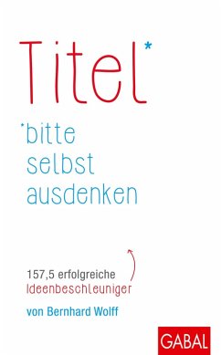 Titel bitte selbst ausdenken (eBook, PDF) - Wolff, Bernhard