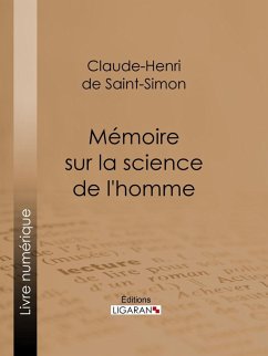 Mémoire sur la science de l'homme (eBook, ePUB) - Ligaran; de Rouvroy, comte de Saint-Simon