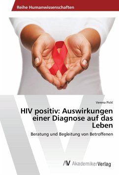 HIV positiv: Auswirkungen einer Diagnose auf das Leben - Pickl, Verena