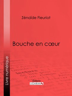 Bouche en cœur (eBook, ePUB) - Fleuriot, Zénaïde; Ligaran