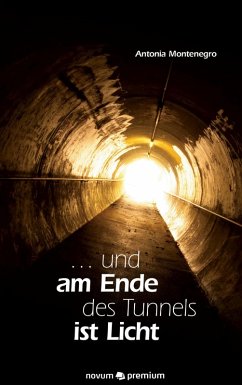 ... und am Ende des Tunnels ist Licht (eBook, ePUB) - Montenegro, Antonia