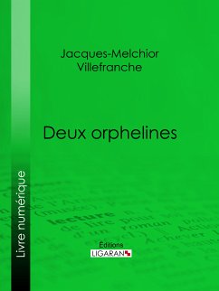 Deux orphelines (eBook, ePUB) - Villefranche, Jacques-Melchior; Ligaran, Editions