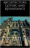 Architecture: Gothic and Renaissance (eBook, ePUB)