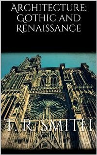 Architecture: Gothic and Renaissance (eBook, ePUB) - Roger Smith, T.