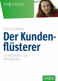 Der Kundenflüsterer (eBook, ePUB) - Lindenau, Ilona