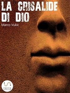 La Crisalide di Dio (eBook, ePUB) - Vukic, Marco