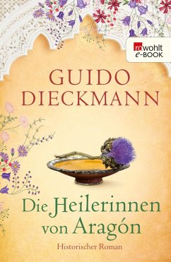 Die Heilerinnen von Aragón (eBook, ePUB) - Dieckmann, Guido