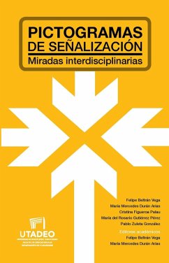 Pictogramas de señalización: miradas interdisciplinarias (eBook, PDF) - Beltrán Vega, Felipe; Durán Arias, María Mercedes; Figueroa Palau, Cristina; Gutiérrez del Pérez, María Rosario; Zuleta González, Pablo