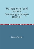 Konversionen und andere Gesinnungsstörungen Band III (eBook, ePUB)