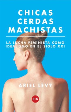 Chicas cerdas machistas (eBook, ePUB) - Levy, Ariel