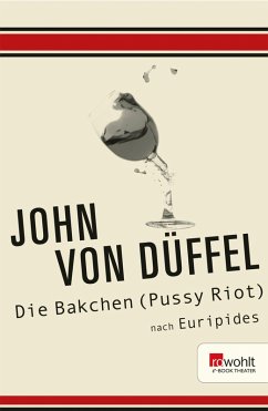 Die Bakchen (Pussy Riot) (eBook, ePUB) - Düffel, John von