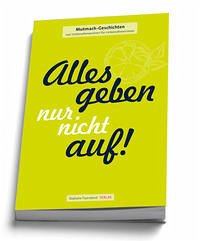 Alles geben – nur nicht auf! - Stephanie Feyerabend Verlag