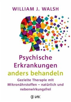 Psychische Erkrankungen anders behandeln - Walsh, William J.