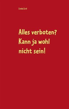 Alles verboten? Kann ja wohl nicht sein! - Lird, Linda