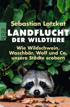 Landflucht der Wildtiere - Lotzkat, Sebastian
