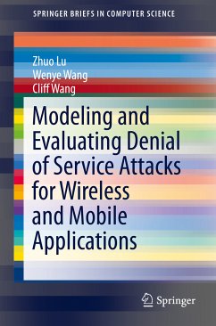 Modeling and Evaluating Denial of Service Attacks for Wireless and Mobile Applications (eBook, PDF) - Lu, Zhou; Wang, Wenye; Wang, Cliff