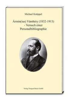 Ármin(ius) Vámbéry (1832-1913) - Versuch einer Personalbibliographie - Knüppel, Michael